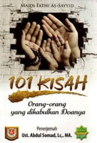 Image of 101 KISAH. orang-orang yang di kabulkan doanya.
