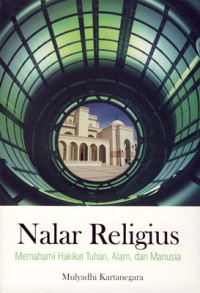 Image of NALAR RELIGIUS = Memahami Hakikat Tuhan, Alam, dan Manusia
