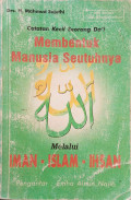 MEMBENTUK MANUSIA SEUTUHNYA MELALUI IMAN-ISLAM-IHSAN