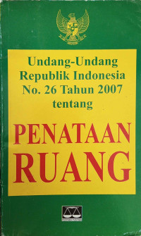 Image of UNDANG-UNDANG REPUBLIK INDONESIA NO.26 TAHUN 2007 TENTANG PENATAAN RUANG