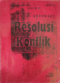Image of MANUAL ADVOKASI RESOLUSI KONFLIK ANTAR-ETNIK DAN AGAMA