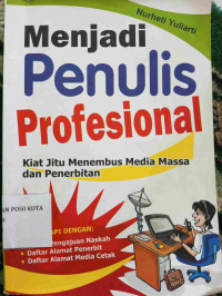 Image of MENJADI PENULIS PROFESIONAL : Kiat Jitu Menembus Media Massa dan Penerbitan