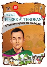 Image of Kapten czi anumerta Pierre A.Tendean : Si tampan yang setia dan rendah hati