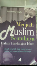 MENJADI MUSLIM SEUTUHNYA DALAM PANDANGAN ISLAM