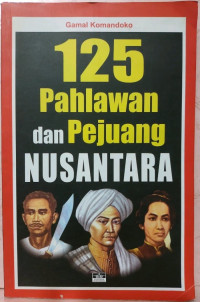 Image of 125 PAHLAWAN DAN PEJUANG NUSANTARA