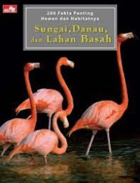 Image of 200 FAKTA PENDING HEWAN DAN HABITATNYA : Sungai, Danau, dan Lahan Basah