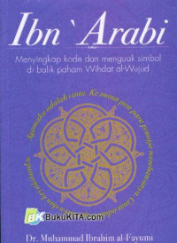 Image of IBN' ARABI MENYINGKAP KODE DAN MENGUAK SIMBOL DIBALIK PAHAM WIHDAT AL-WUJUD